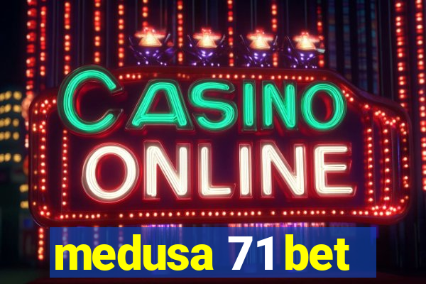 medusa 71 bet